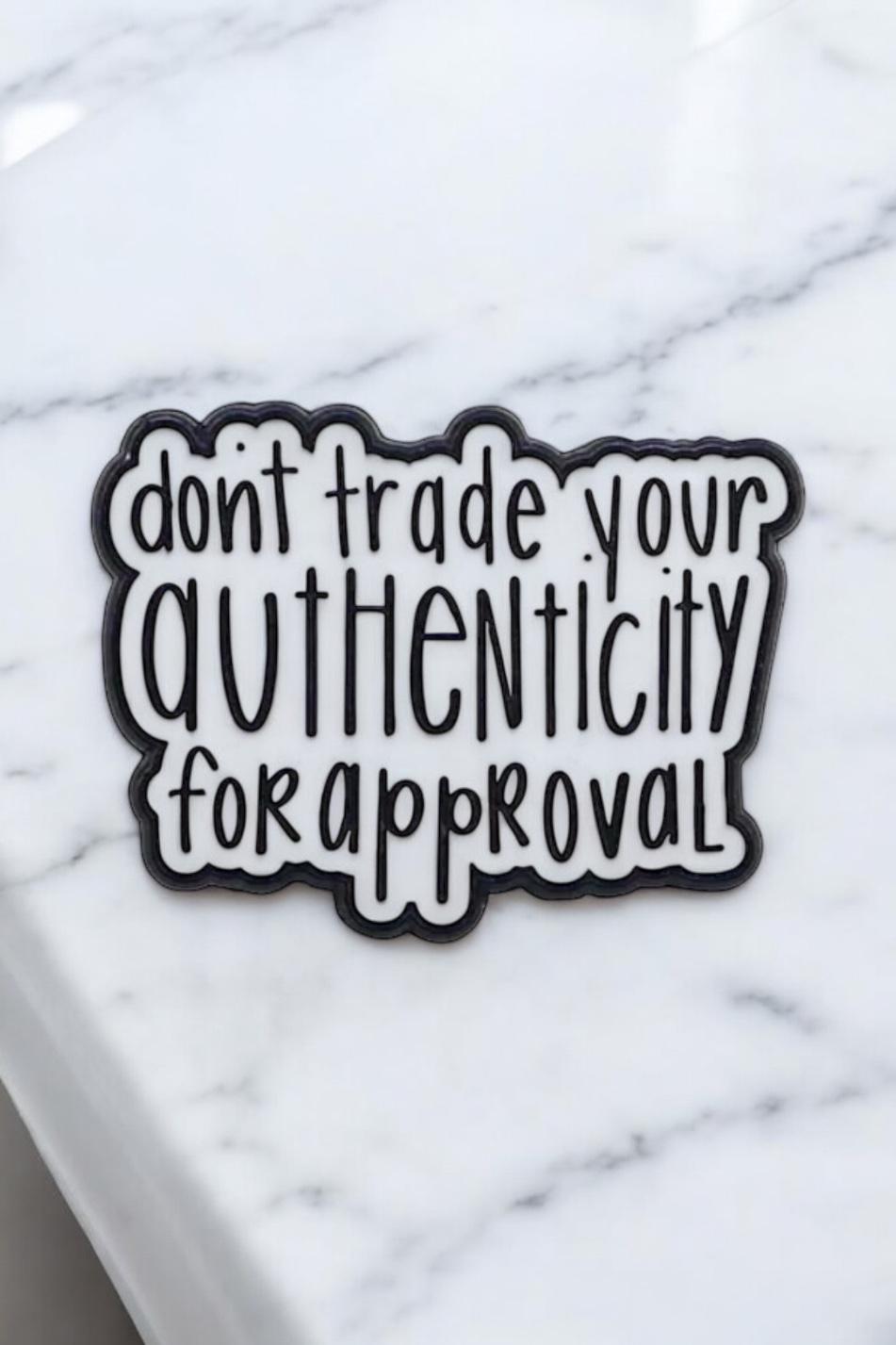 Don't Trade Your Authenticity For Approval