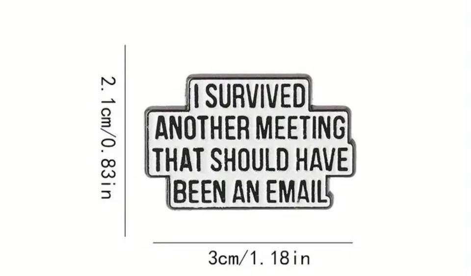 I Survived Another Meeting That Should Have Been and Email
