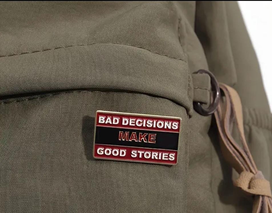 Bad Decisions MAKE Good Stories