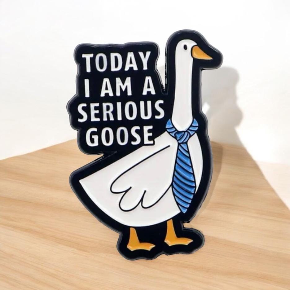 Today, I'm a Serious Goose