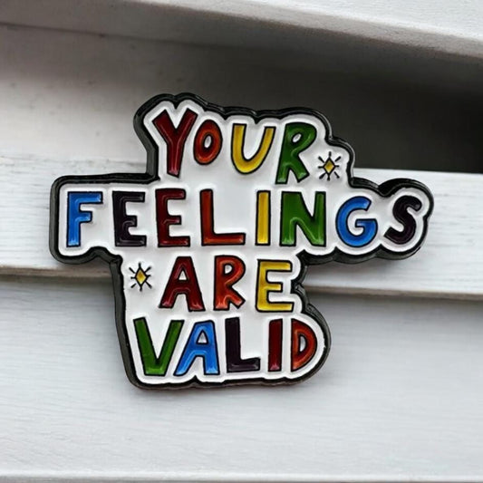 Your Feelings Are Valid