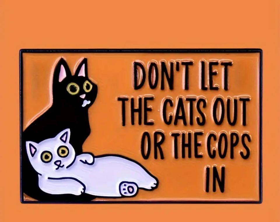 Don't Let the Cats Out or the Cops In