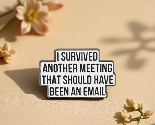 I Survived Another Meeting That Should Have Been and Email