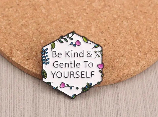 Be Kind & Gentle to YOURSELF