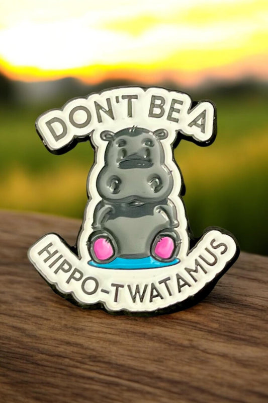 Don't Be A Hippo-Twatamus