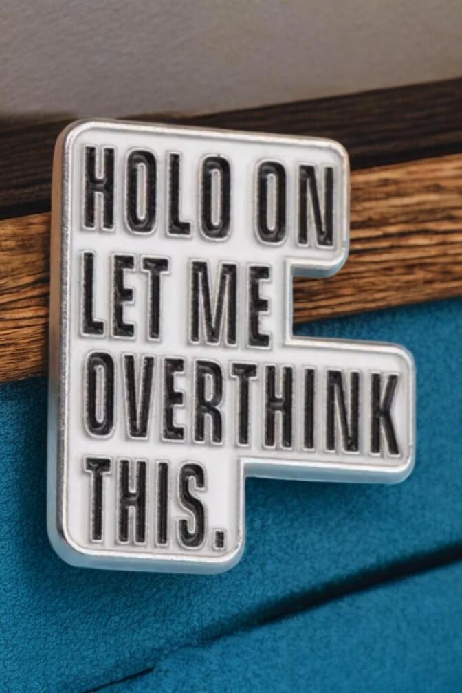 Hold On, Let Me Overthink This
