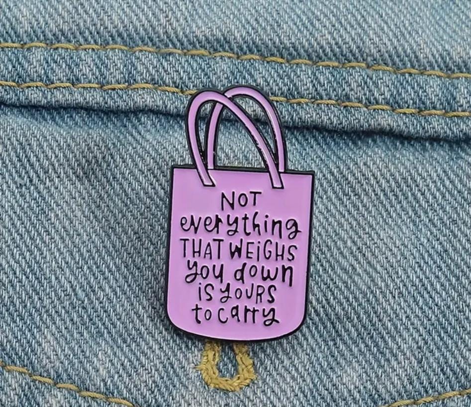 Not Everything That Weighs You Down Is Yours To Carry
